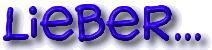 Lieber...